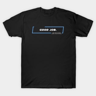 EP2 - OWK - Good Job - Quote T-Shirt